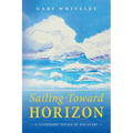 Sailing Toward Horizon: A Leadership Voyage of Discovery