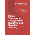 Piano Technique Demystified Second Edition Revised and Expanded: Insights into Problem Solving