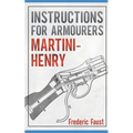 Instructions for Armourers - Martini-Henry: Instructions for Care and Repair of Martini Enfield