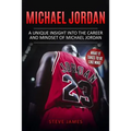 Michael Jordan: A Unique Insight into the Career and Mindset of Michael Jordan