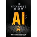 The Hitchhiker's Guide to AI: A Handbook for All