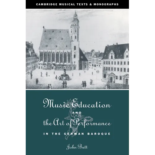 Music Education and the Art of Performance in the German Baroque