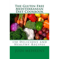 The Gluten Free Mediterranean Diet Cookbook: 150 Delicious and Healthy Recipes