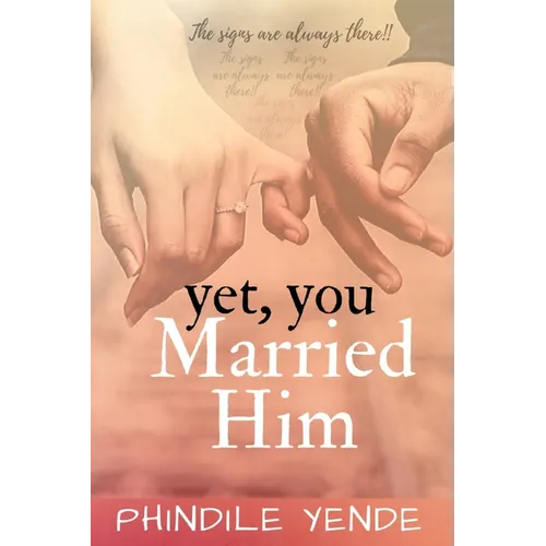 Yet You Married Him: The Signs Are Always There