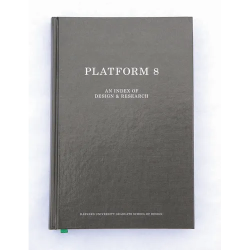 Gsd Platform 8: An Index of Design & Research