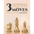 240 Checkmate Chess Puzzles With Three Moves: Winning Chess Exercises
