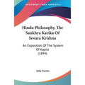 Hindu Philosophy, The Sankhya Karika Of Iswara Krishna: An Exposition Of The System Of Kapila (1894)