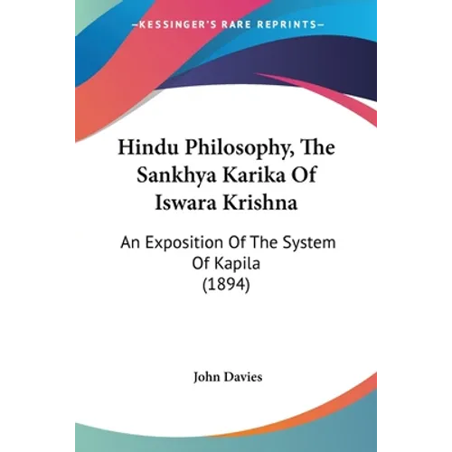 Hindu Philosophy, The Sankhya Karika Of Iswara Krishna: An Exposition Of The System Of Kapila (1894)