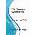 The Meccan Revelations: (volume 1 of 37)