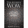 The Elusive Wow: Searching for Extraterrestrial Intelligence