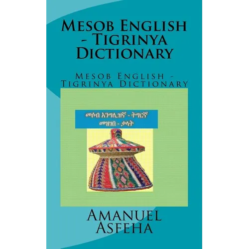 Mesob English - Tigrinya Dictionary: Mesob English - Tigrinya Dictionary
