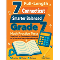 7 Full-Length Connecticut Smarter Balanced Grade 7 Math Practice Tests: Your Path to Confidence, Mastery, and Top Scores on the Connecticut Smarter Ba