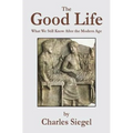 The Good Life: What We Still Know After the Modern Age