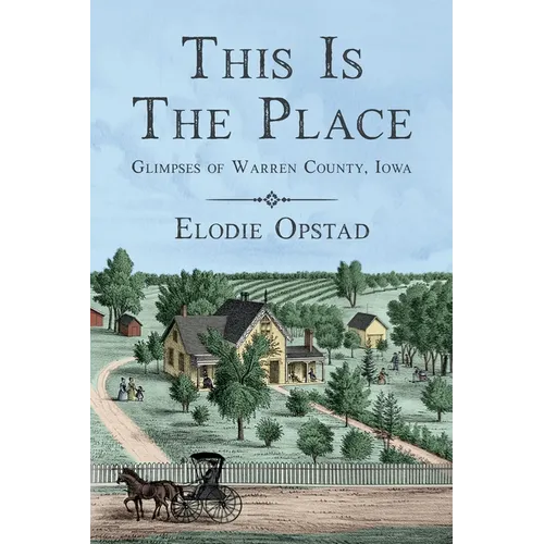 This Is The Place: Glimpses of Warren County, Iowa