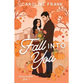 Fall Into You: a Brother's Best Friend Romantic Comedy