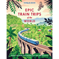 Lonely Planet Epic Train Trips of the World: 200 Extraordinary Journeys by Rail Travel Planning Tips & Advice Everyday & Luxury Experiences Beautiful