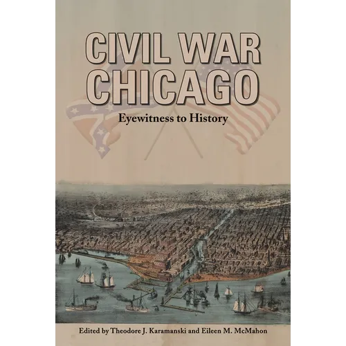 Civil War Chicago: Eyewitness to History