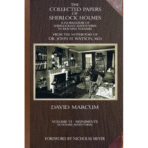 The Collected Papers of Sherlock Holmes - Volume 6: A Florilegium of Sherlockian Adventures in Multiple Volumes