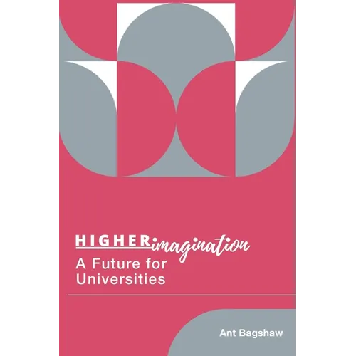 Higher Imagination: A Future for Universities