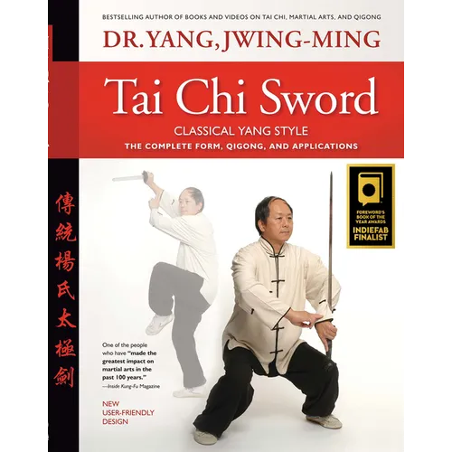 Tai CHI Sword Classical Yang Style: The Complete Form, Qigong, and Applications