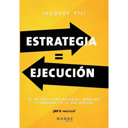 Estrategia = Ejecución: El método para mejorar, renovar e innovar en la era digital