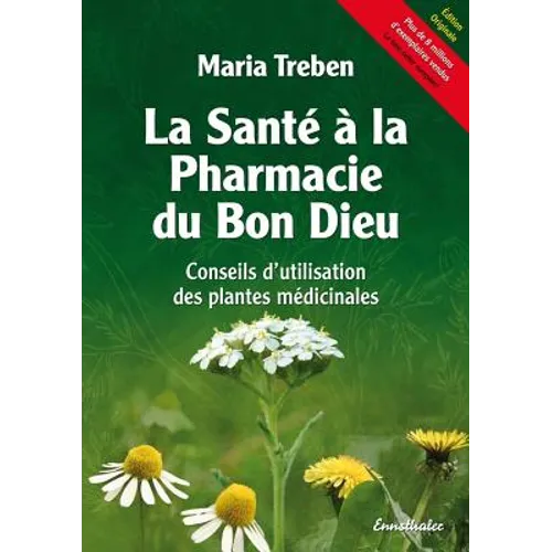 La Sante a la Pharmacie Du Bon Dieu: Conseils d'Utilisation Des Plantes Medicinales