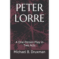 Peter Lorre: A One-Person Play in Two Acts