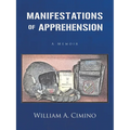 Manifestations of Apprehension: A Memoir
