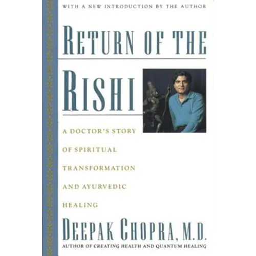 Return of the Rishi: A Doctor's Story of Spiritual Transformation and Ayurvedic Healing