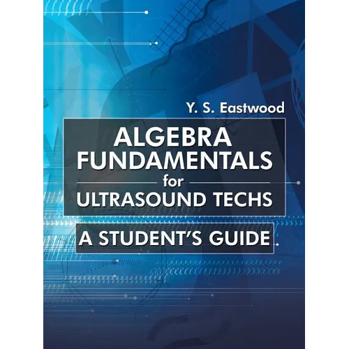 Algebra Fundamentals for Ultrasound Techs: A Student's Guide