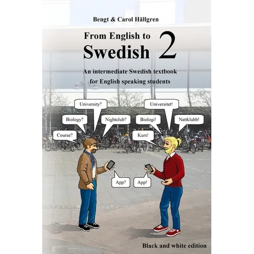 From English to Swedish 2: An intermediate Swedish textbook for English speaking students (black and white edition)