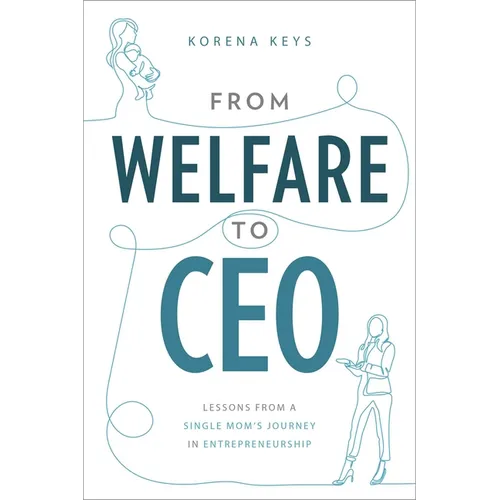 From Welfare to CEO: Lessons from a Single Mom's Journey in Entrepreneurship
