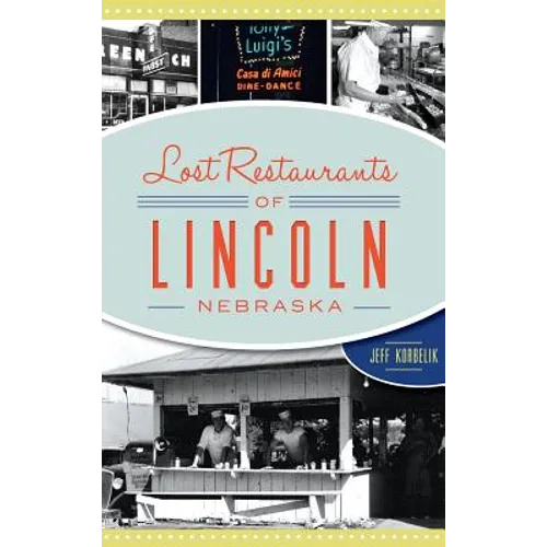 Lost Restaurants of Lincoln, Nebraska