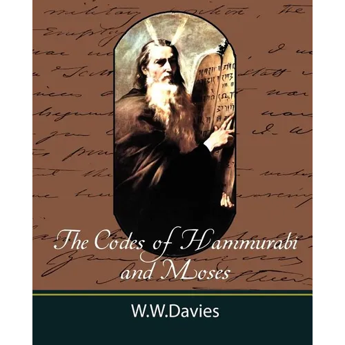 The Codes of Hammurabi and Moses with Copious Comments, Index, and Bible References