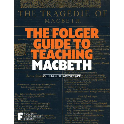 The Folger Guide to Teaching Macbeth