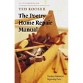 The Poetry Home Repair Manual: Practical Advice for Beginning Poets