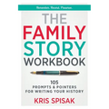 The Family Story Workbook: 105 Prompts & Pointers for Writing Your History