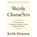 Shady Characters: The Secret Life of Punctuation, Symbols, and Other Typographical Marks