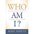 Who Am I?: Dynamic Declarations of Who You Are in Christ