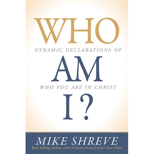 Who Am I?: Dynamic Declarations of Who You Are in Christ