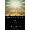 Daring to Draw Near: People in Prayer