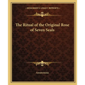 The Ritual of the Original Rose of Seven Seals