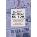 The Last American Editor Vol. 2: Chronicling Life, Death, Triumph and Tragedy in a Small Town