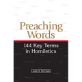 Preaching Words: 144 Key Terms in Homiletics