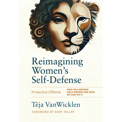 Reimagining Women's Self-Defense: Protective Offense