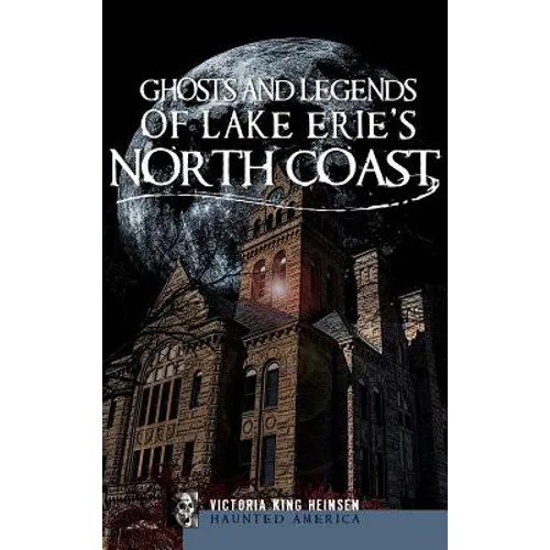 Ghosts and Legends of Lake Erie's North Coast