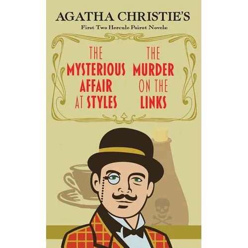 The Mysterious Affair at Styles and The Murder on the Links: Agatha Christie's First Two Hercule Poirot Novels