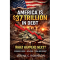 America is $37 Trillion in Debt: What Happens Next?