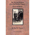 The Wit and Wisdom of an Old Muskrat Trapper: Essays and Stories