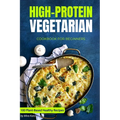 High-Protein Vegetarian Cookbook for Beginners: Plant-Based Low-Carb Recipes for a Healthy Weight Loss Diet
